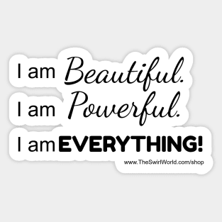 The Swirl World - I am Beautiful. Powerful. EVERYTHING! Sticker